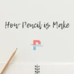 Pencil Kaise Banti Hai