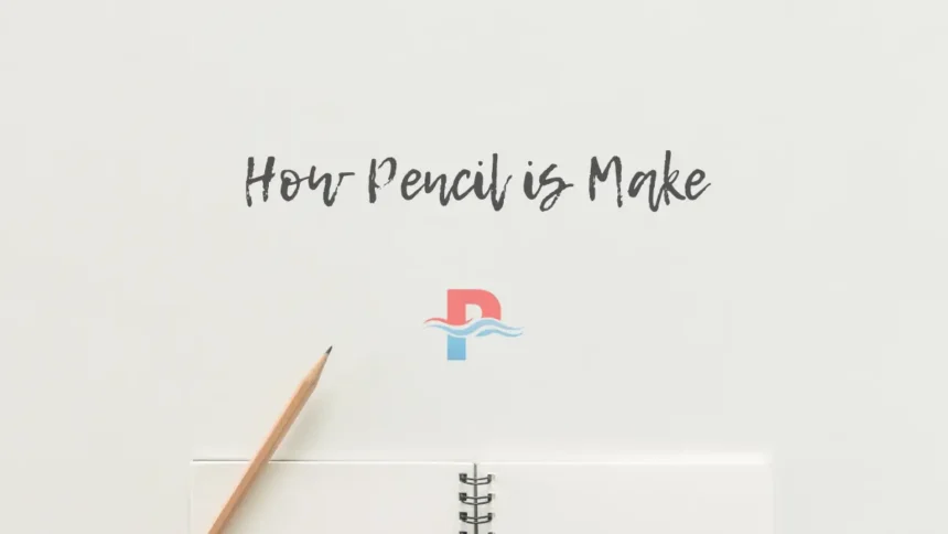 Pencil Kaise Banti Hai